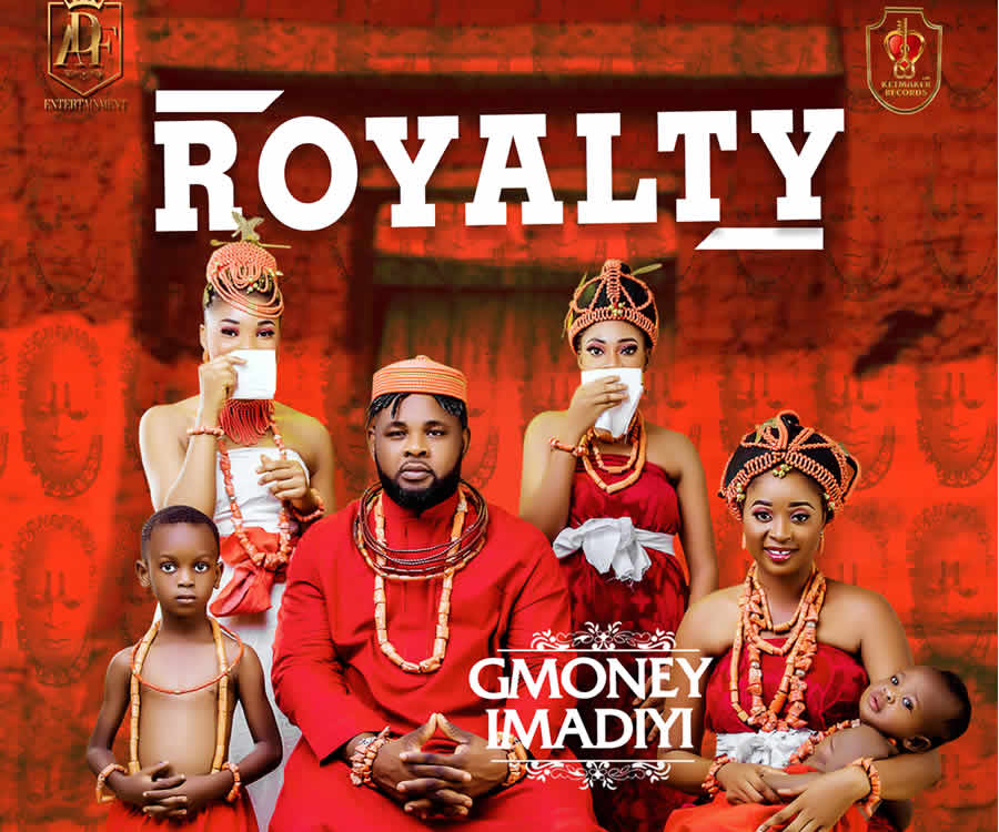 You are currently viewing GMoney Imadiyi presents Royalty